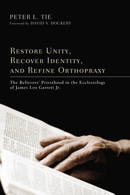 Peter L. H. Tie - Restore Unity, Recover Identity, and Refine Orthopraxy, E-bok