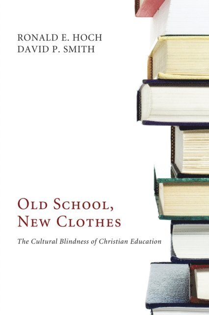 David P. Smith, Ronald E. Hoch - Old School, New Clothes, E-bok