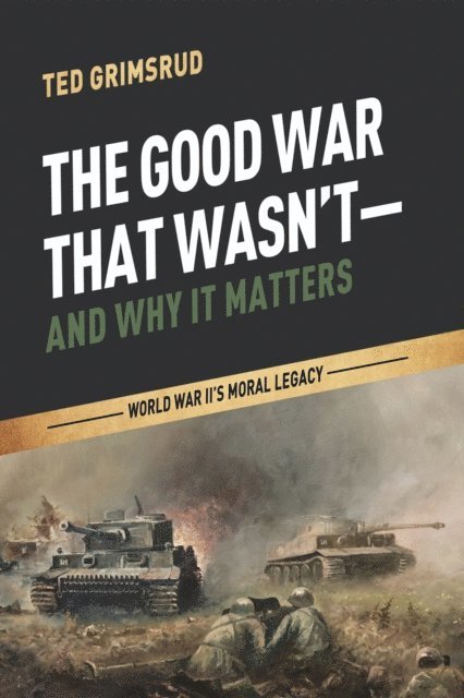 Ted Grimsrud - Good War That Wasn't-and Why It Matters, E-bok
