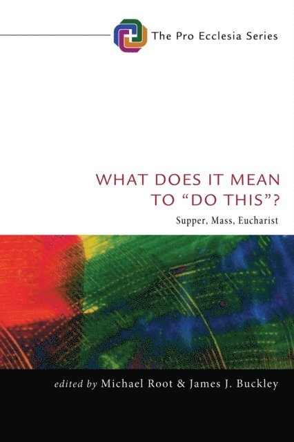 James J. Buckley, Michael Root - What Does It Mean to &quote;Do This&quote;?, E-bok