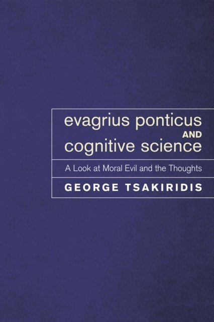George Tsakiridis - Evagrius Ponticus and Cognitive Science, E-bok