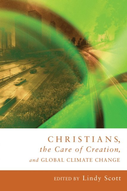 Lindy Scott - Christians, the Care of Creation, and Global Climate Change, E-bok