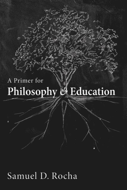 Samuel D. Rocha - Primer for Philosophy and Education, E-bok
