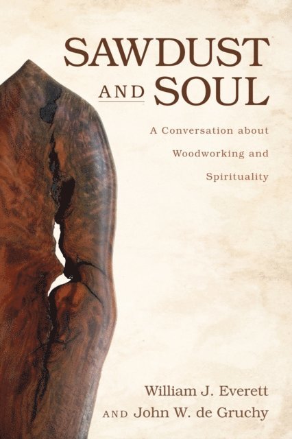 John W. de Gruchy, William Johnson Everett - Sawdust and Soul, E-bok