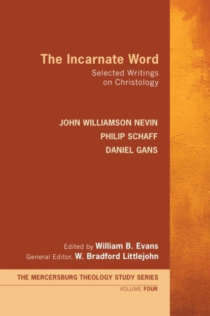 Daniel Gans, Philip Schaff, John Williamson Nevin, W. Bradford Littlejohn, William B. Evans - Incarnate Word, E-bok