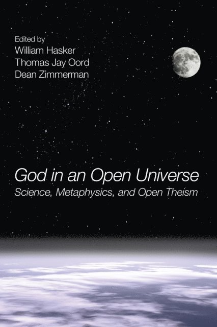 Dean Zimmerman, Thomas Jay Oord, William Hasker - God in an Open Universe, E-bok