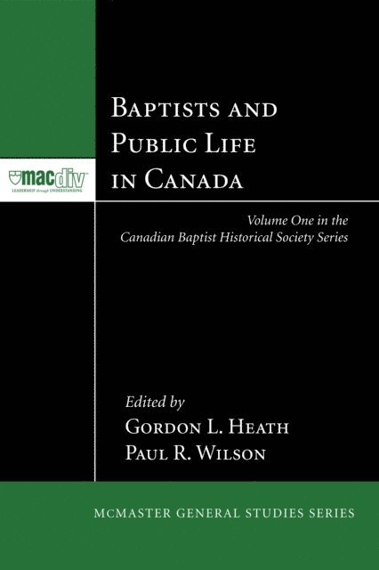 Paul R. Wilson, Gordon L. Heath - Baptists and Public Life in Canada, E-bok