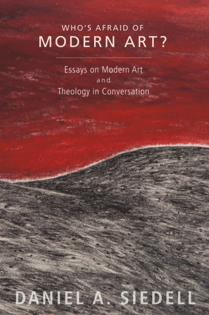 Daniel A. Siedell - Who's Afraid of Modern Art?, E-bok