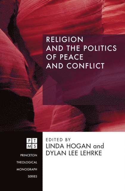 Dylan Lee Lehrke, Linda Hogan - Religion and the Politics of Peace and Conflict, E-bok