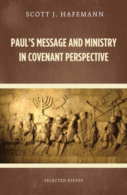 Scott J. Hafemann - Paul's Message and Ministry in Covenant Perspective, E-bok