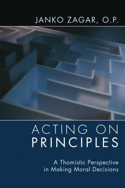 Janko Zagar OP, Augustine Thompson OP - Acting on Principles, E-bok