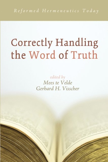 Gerhard H. Visscher, Mees te Velde - Correctly Handling the Word of Truth, E-bok