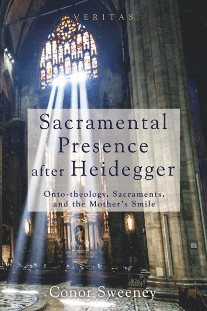 Conor Sweeney - Sacramental Presence after Heidegger, E-bok