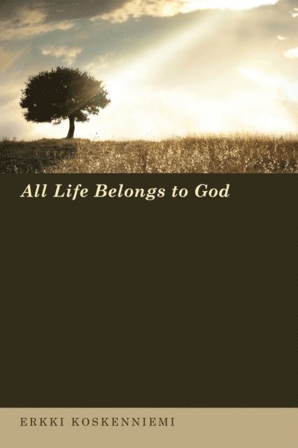 Erkki Koskenniemi - All Life Belongs to God, E-bok