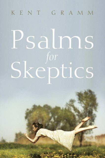 Kent Gramm - Psalms for Skeptics, E-bok. Tillgänglighet: Lägg i varukorg
