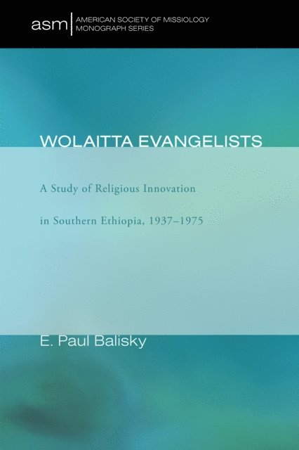 E. Paul Balisky - Wolaitta Evangelists, E-bok