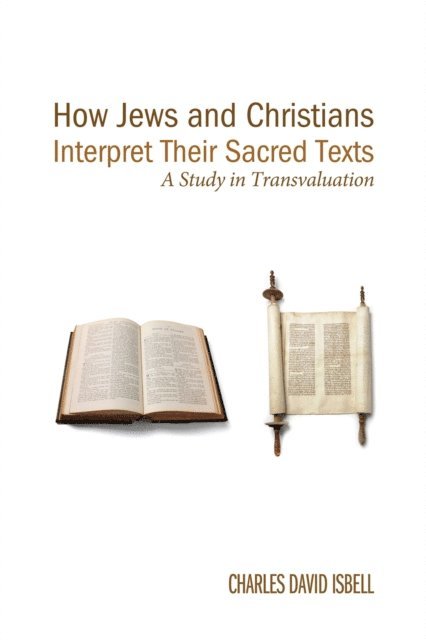 Charles David Isbell - How Jews and Christians Interpret Their Sacred Texts, E-bok