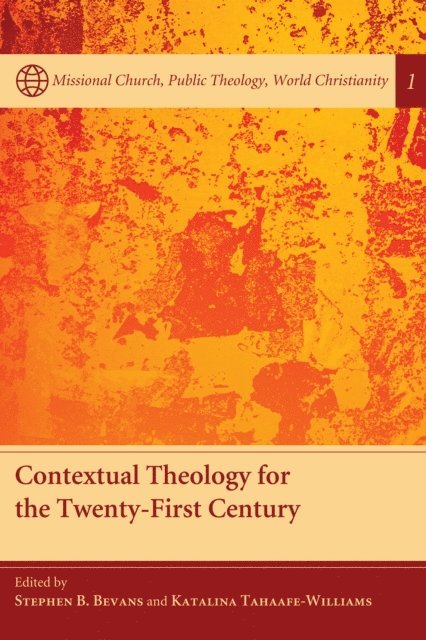 Katalina Tahaafe-Williams, Stephen B. Bevans - Contextual Theology for the Twenty-First Century, E-bok