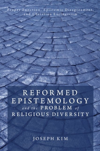 Joseph Kim - Reformed Epistemology and the Problem of Religious Diversity, E-bok