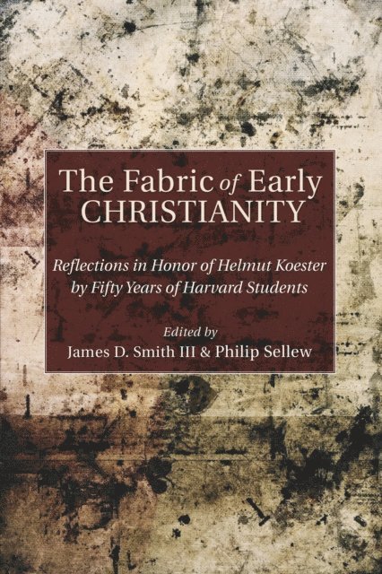 Philip Sellew, James D. Smith III - Fabric of Early Christianity, E-bok