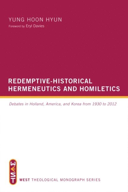 Yung Hoon Hyun - Redemptive-Historical Hermeneutics and Homiletics, E-bok