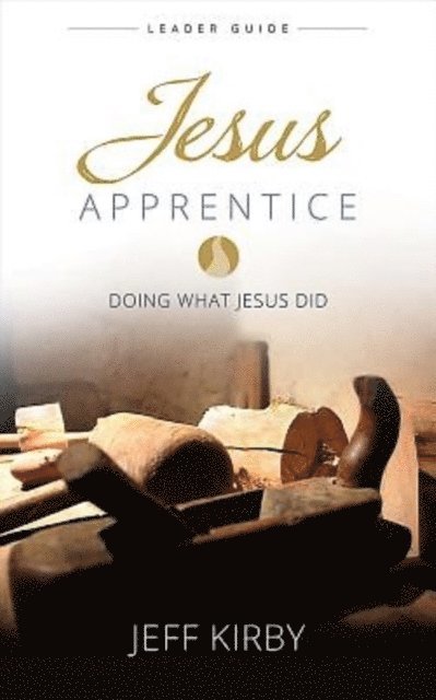 Jeff Kirby - Jesus Apprentice Leader Guide, E-bok