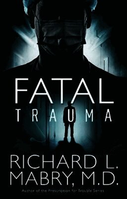 Richard L. Mabry M.D. - Fatal Trauma, Häftad