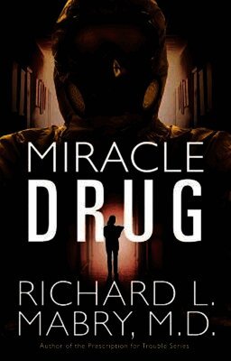 Richard L. Mabry - Miracle Drug, Häftad
