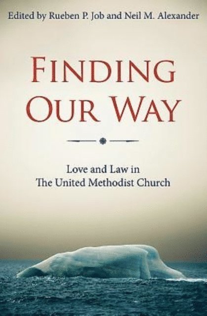 Rosemarie Wenner, John K. Yambasu, Bishop J. Michael Lowry, Kenneth H. Carter Jr., Melvin G. Talbert, Hope Morgan Ward, Gregory V. Palmer, Neil Alexander, Bishop Rueben P. Job - Finding Our Way, E-bok
