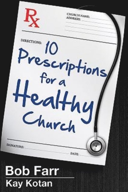 Kay Kotan, Bob Farr - 10 Prescriptions for a Healthy Church, E-bok