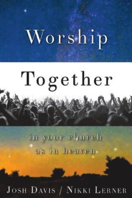 Nikki Lerner, Josh Davis - Worship Together in Your Church as in Heaven, E-bok