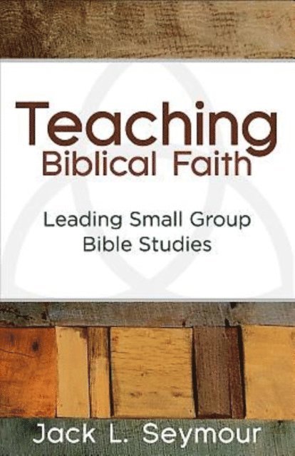 Jack L. Seymour - Teaching Biblical Faith, E-bok