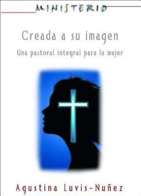Association for Hispanic Theological Education - Creada a su imagen: Ministerio series AETH, E-bok