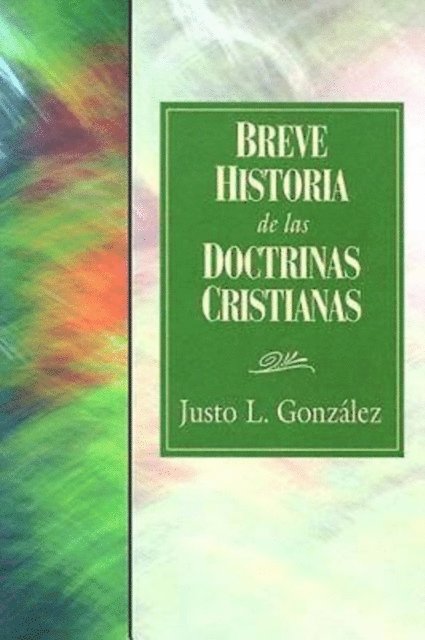 Dr. Justo L. Gonzalez - Breve Historia de las Doctrinas Cristianas  31618, E-bok