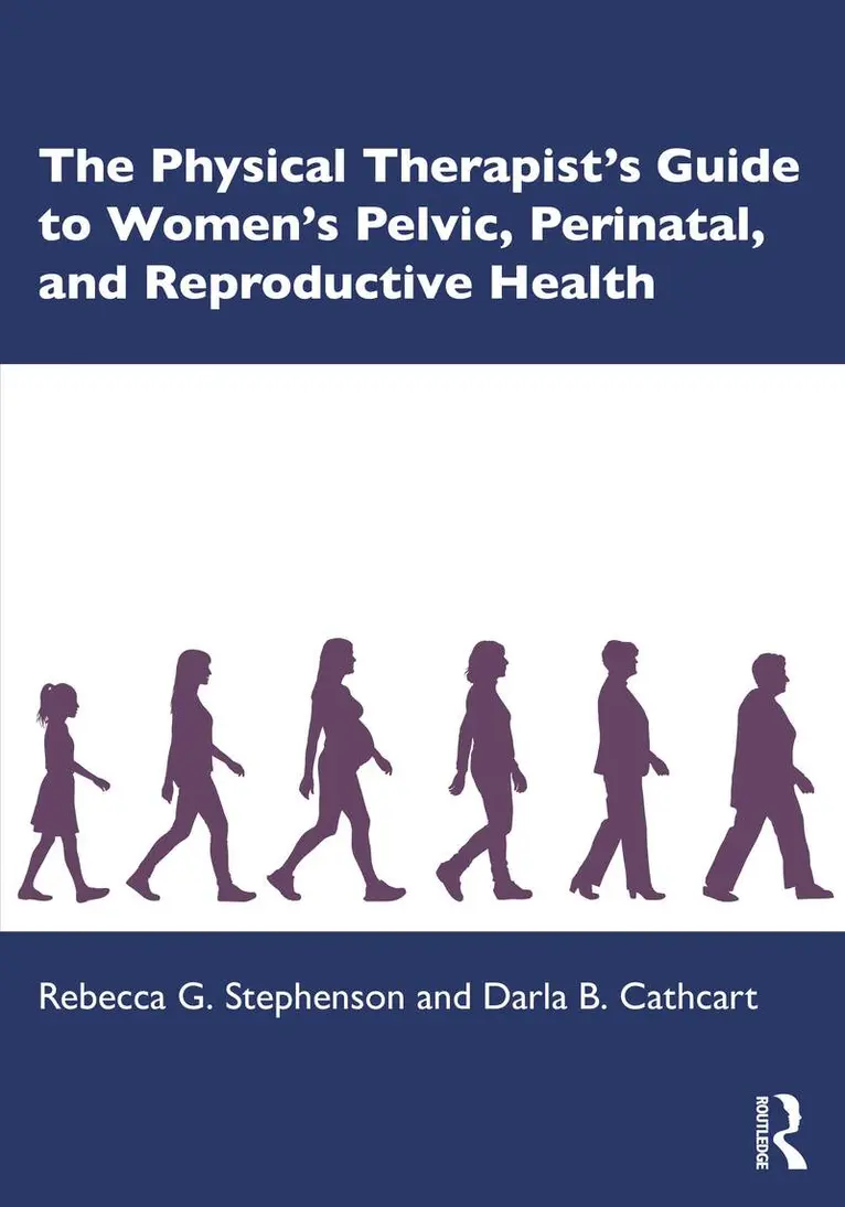Physical Therapist's Guide to Women's Pelvic, Perinatal, and Reproductive Health