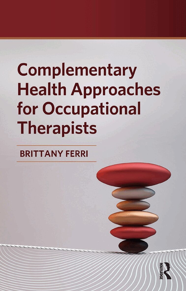 Brittany Ferri - Complementary Health Approaches for Occupational Therapists, Häftad. Tillgänglighet: Lägg i varukorg