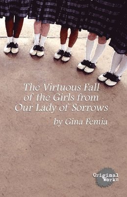 Gina Femia - Virtuous Fall of the Girls from Our Lady of Sorrows, Häftad