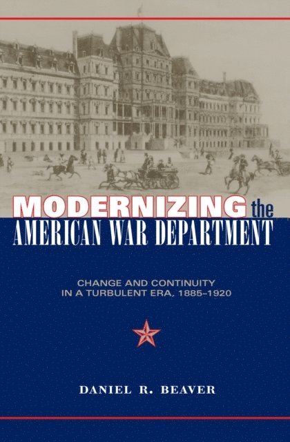 Daniel Beaver - Modernizing the American War Department, E-bok