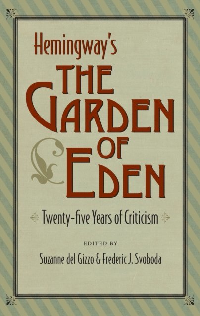 Frederic J. Svoboda, Suzanne del Gizzo - Hemingway's The Garden of Eden, E-bok