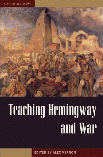 Alex Vernon - Teaching Hemingway and War, E-bok