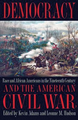 Leonne M. Hudson, Kevin Adams - Democracy and the American Civil War, E-bok