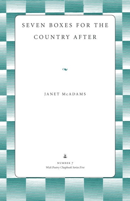 Janet McAdams - Seven Boxes for the Country After, E-bok