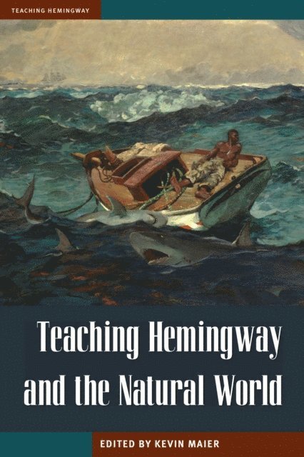 Kevin Maier - Teaching Hemingway and the Natural World, E-bok