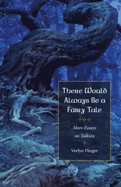 Verlyn Flieger - There Would Always Be a Fairy Tale, E-bok