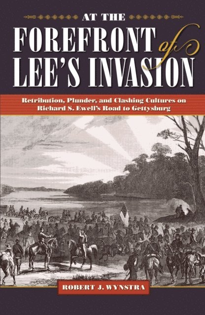 Robert J. Wynstra - At the Forefront of Lee's Invasion, E-bok