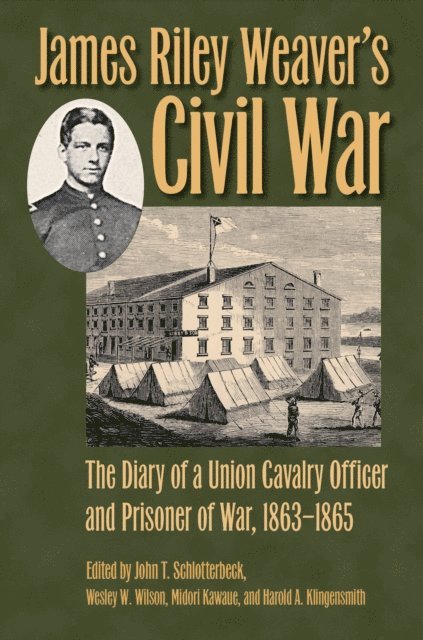 Harold A. Klingensmith, Midori Kawaue, Wesley W. Wilson, John T. Schlotterbeck - James Riley Weaver's Civil War, E-bok
