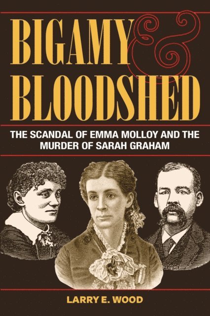 Larry E. Wood - Bigamy and Bloodshed, E-bok
