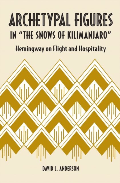 David L. Anderson - Archetypal Figures in &quote;The Snows of Kilimanjaro&quote;, E-bok