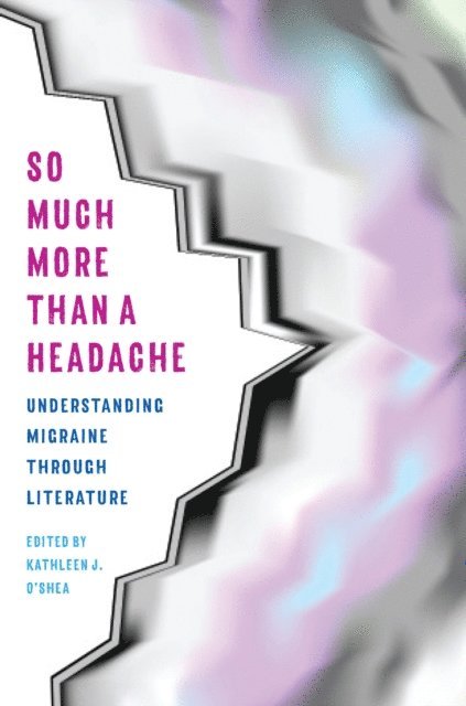 Kathleen O'Shea - So Much More Than a Headache, E-bok