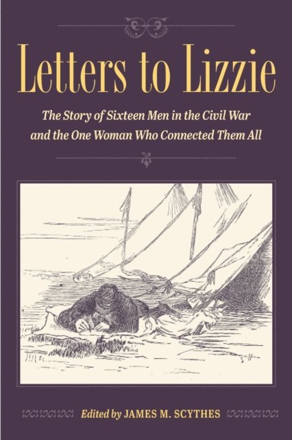 James M. Scythes - Letters to Lizzie, E-bok